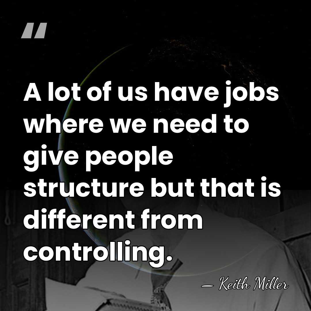 A lot of us have jobs where we need to give people&hellip; - Keith Miller