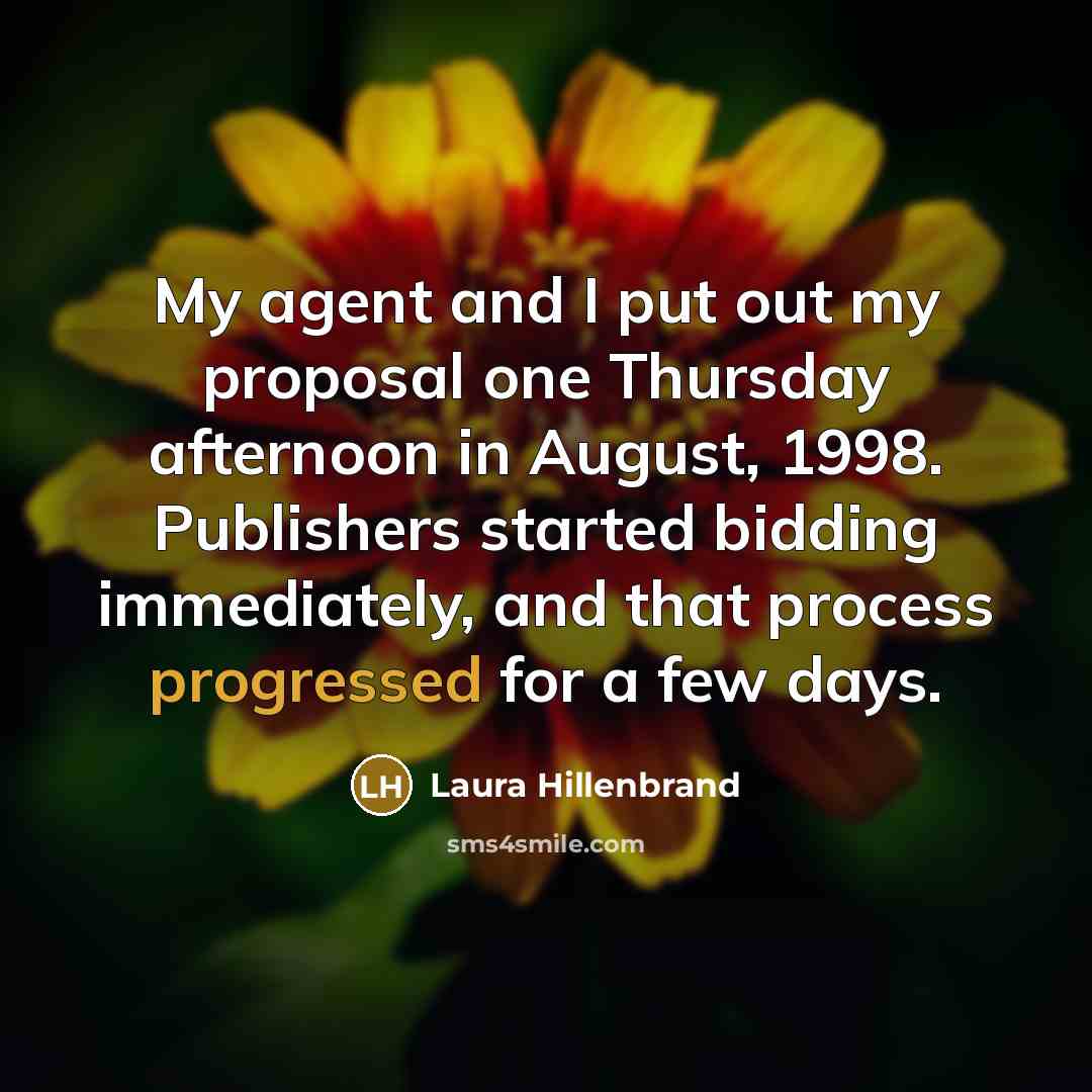“My agent and I put out my proposal one Thursday…” quote by Laura Hillenbrand