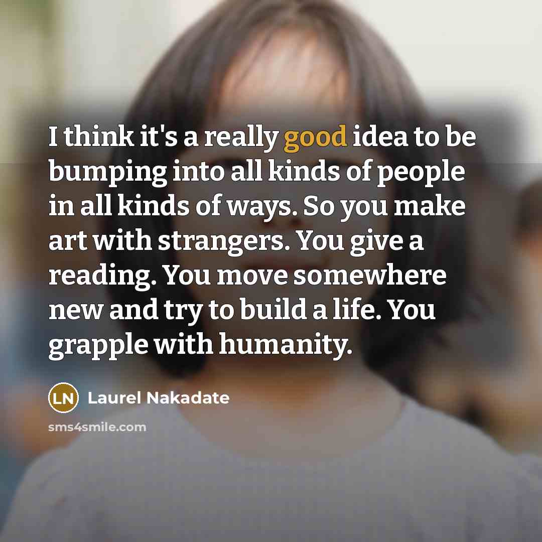 “I think it's a really good idea to be bumping…” quote by Laurel Nakadate