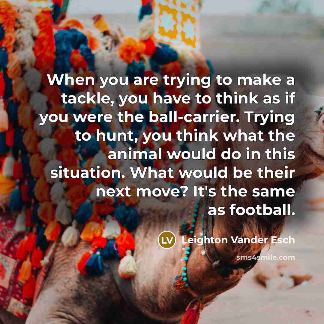 “When you are trying to make a tackle, you have…” quote by Leighton Vander Esch