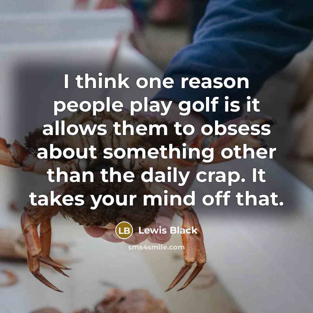 “I think one reason people play golf is it allows…” quote by Lewis Black