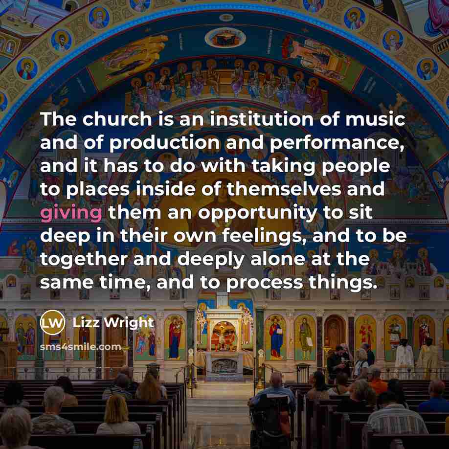 “The church is an institution of music and of production…” quote by Lizz Wright