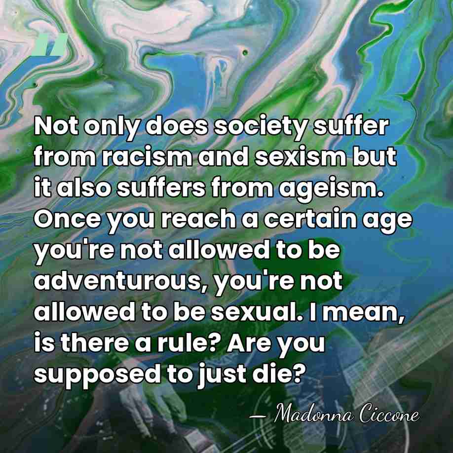 Not only does society suffer from racism and sexism but it also&hellip; - Madonna Ciccone