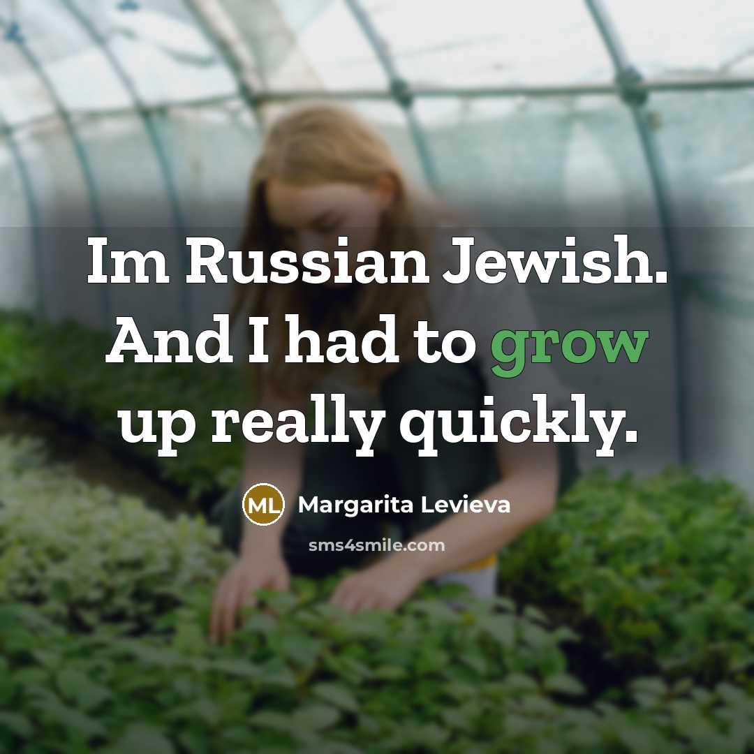 “Im Russian Jewish. And I had to grow up really…” quote by Margarita Levieva