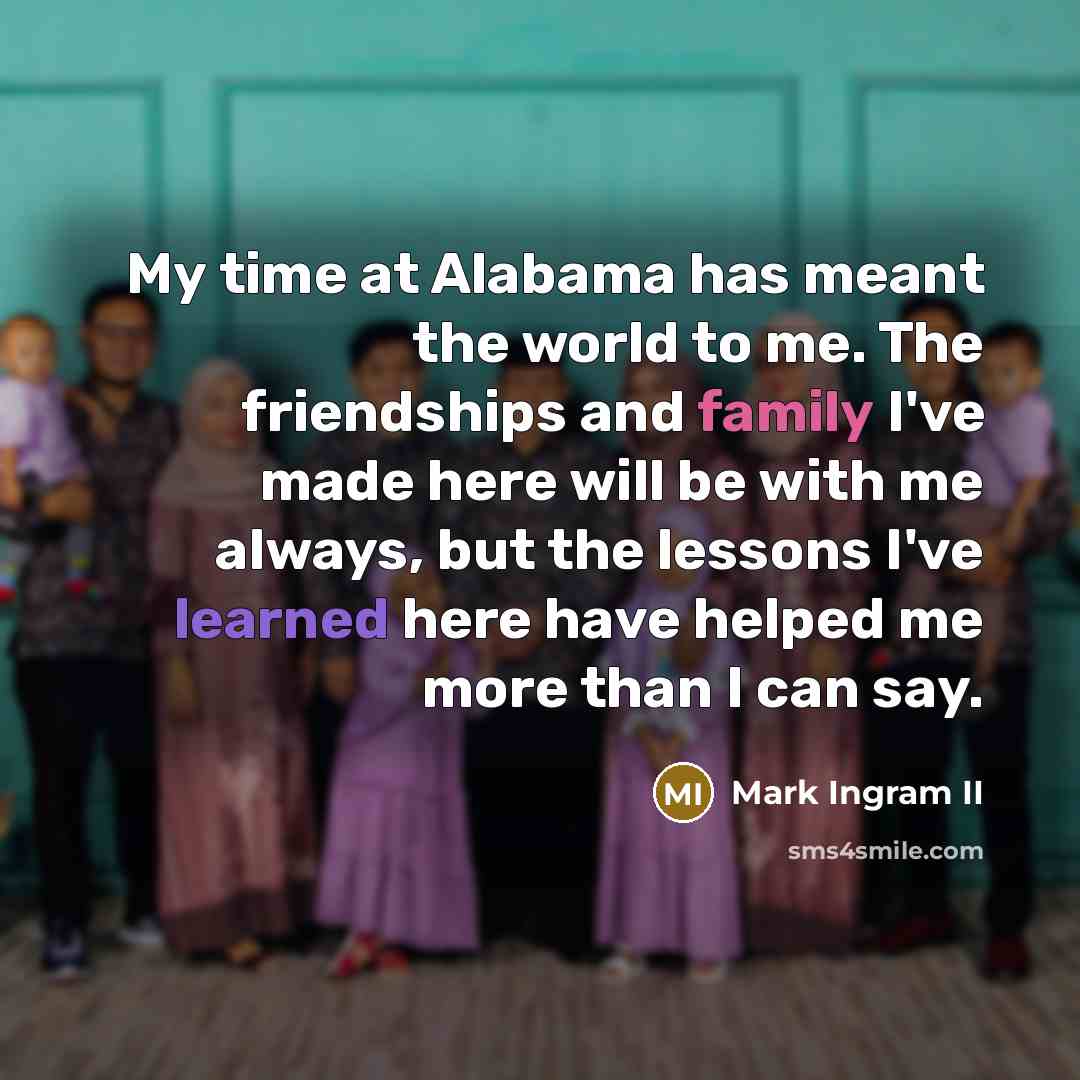 “My time at Alabama has meant the world to me.…” quote by Mark Ingram II