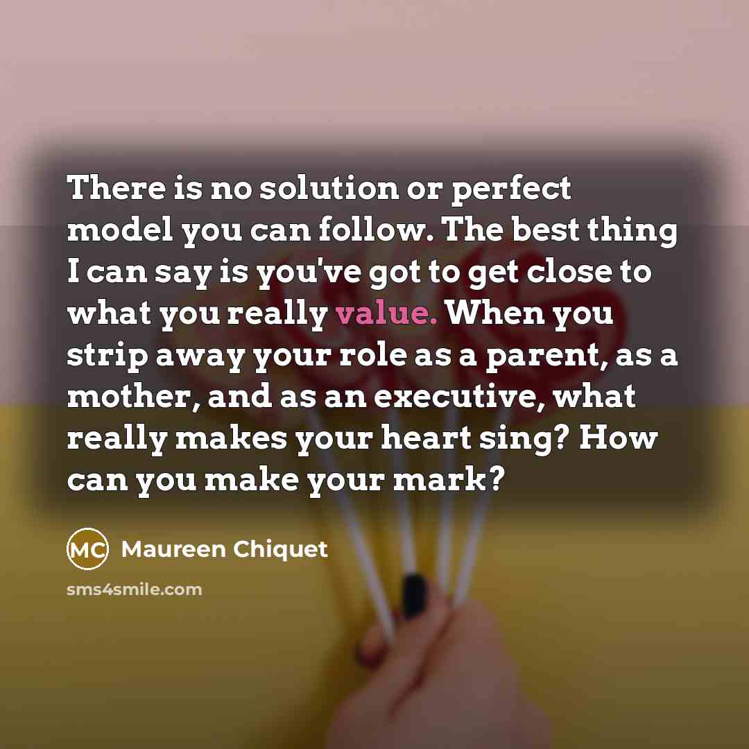 “There is no solution or perfect model you can follow.…” quote by Maureen Chiquet