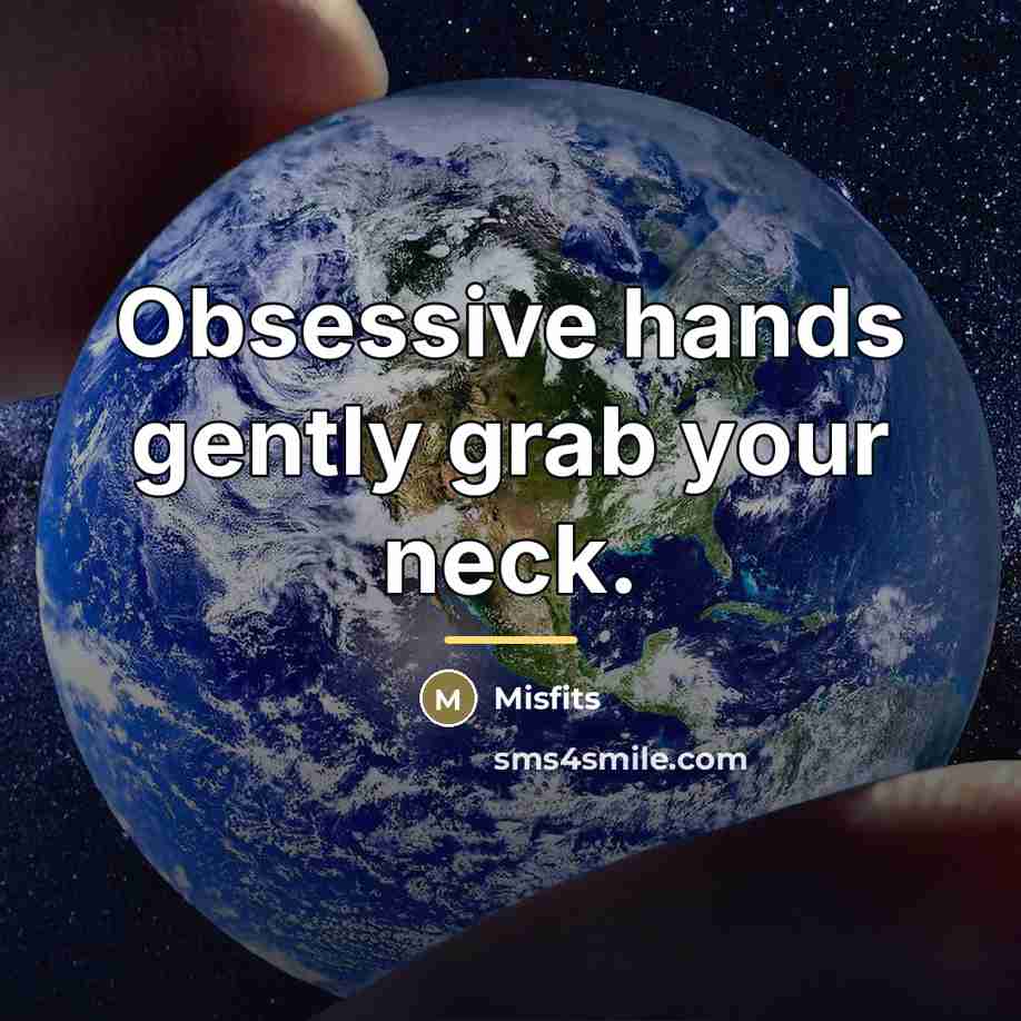 “Obsessive hands gently grab your neck.…” quote by Misfits
