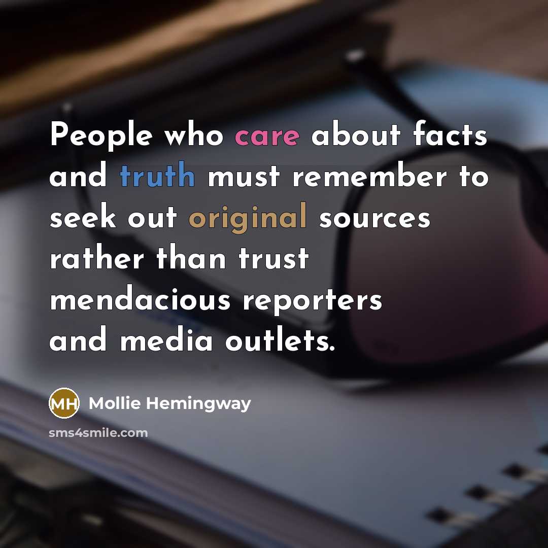 “People who care about facts and truth must remember to…” quote by Mollie Hemingway