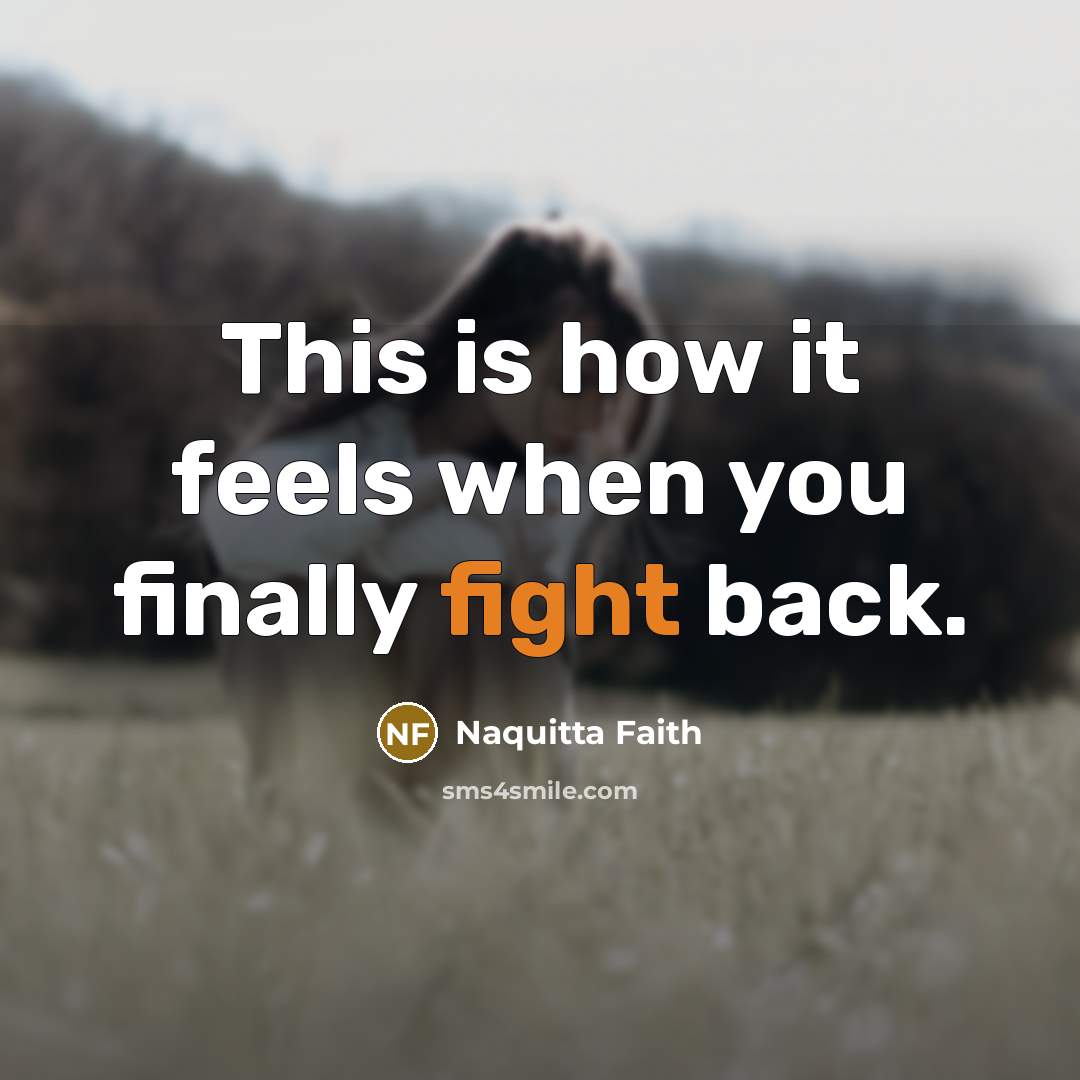 “This is how it feels when you finally fight back.…” quote by Naquitta Faith