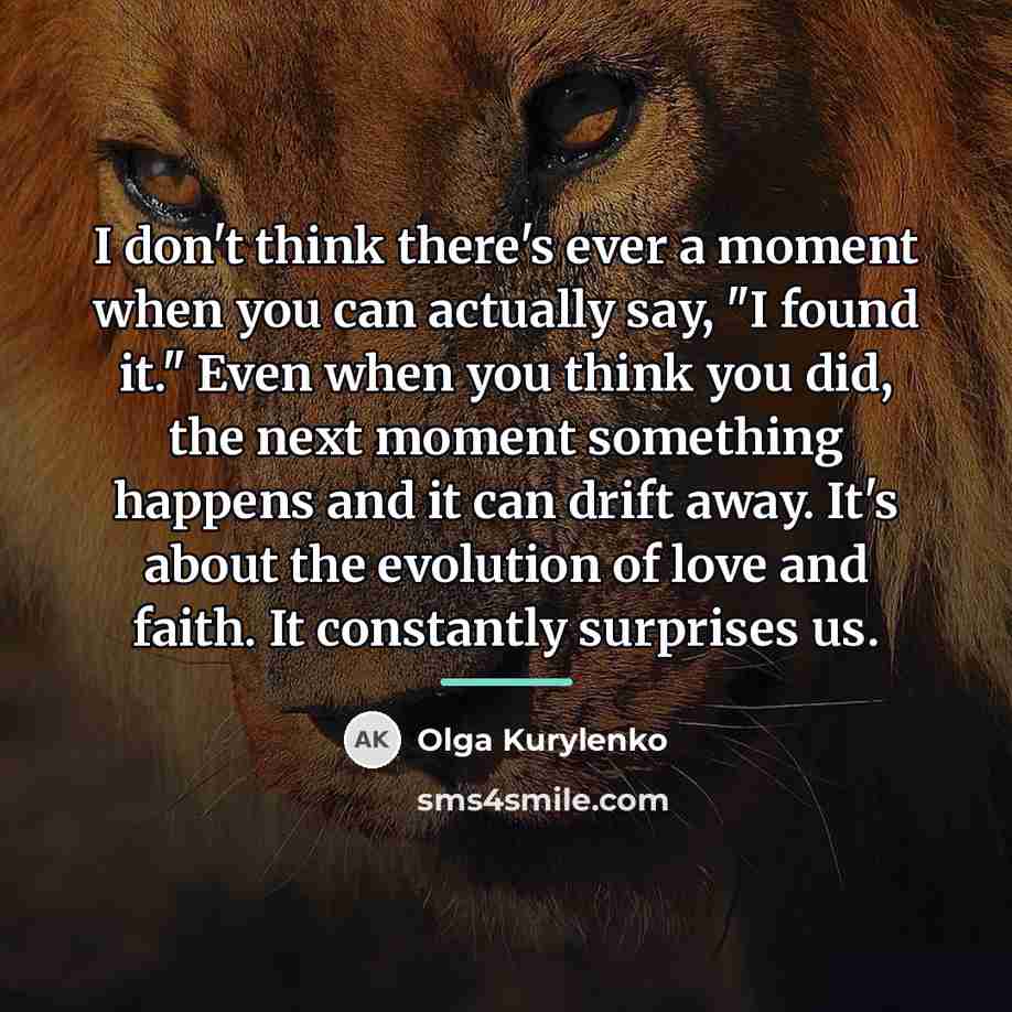 “I don't think there's ever a moment when you can…” quote by Olga Kurylenko