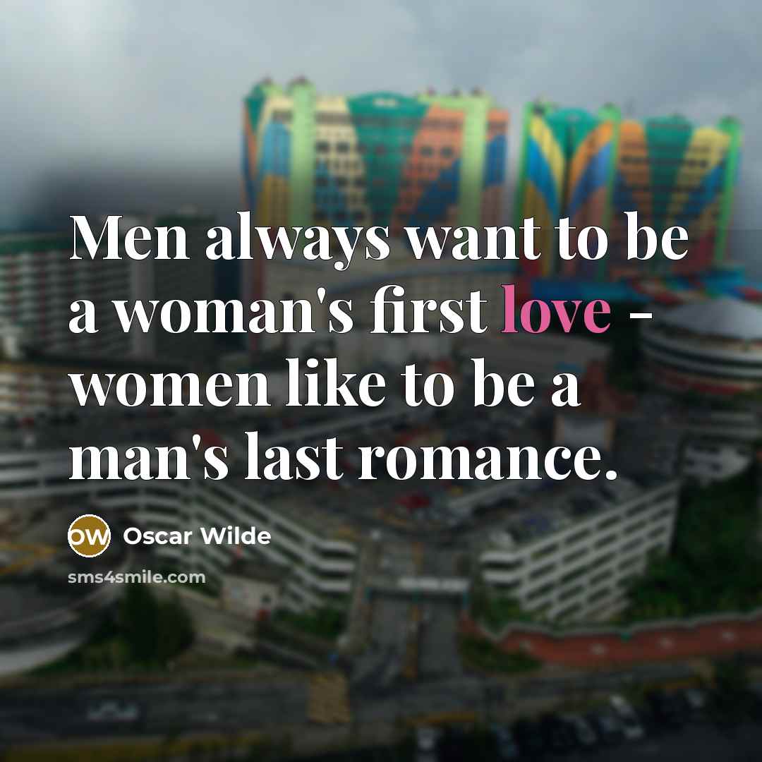 “Men always want to be a woman's first love -…” quote by Oscar Wilde