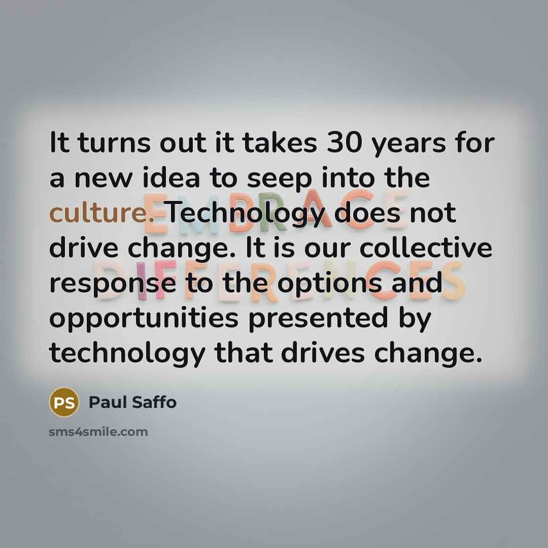 “It turns out it takes 30 years for a new…” quote by Paul Saffo