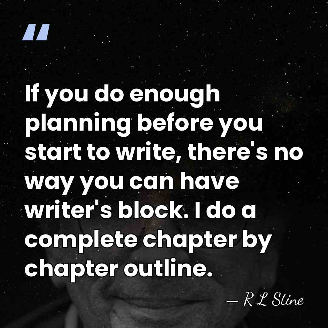 If you do enough planning before you start to write, there's no&hellip; - R L Stine