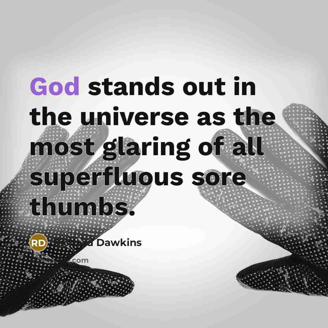 “God stands out in the universe as the most glaring…” quote by Richard Dawkins
