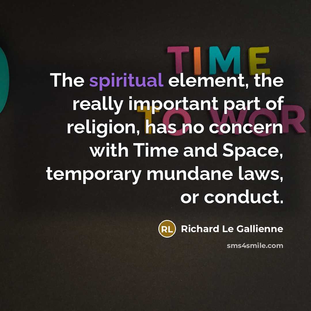 “The spiritual element, the really important part of religion, has…” quote by Richard Le Gallienne