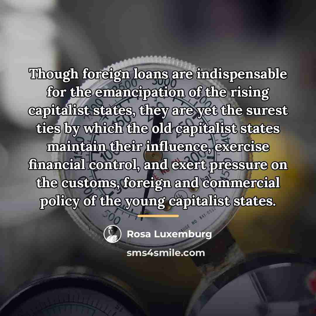 “Though foreign loans are indispensable for the emancipation of the…” quote by Rosa Luxemburg