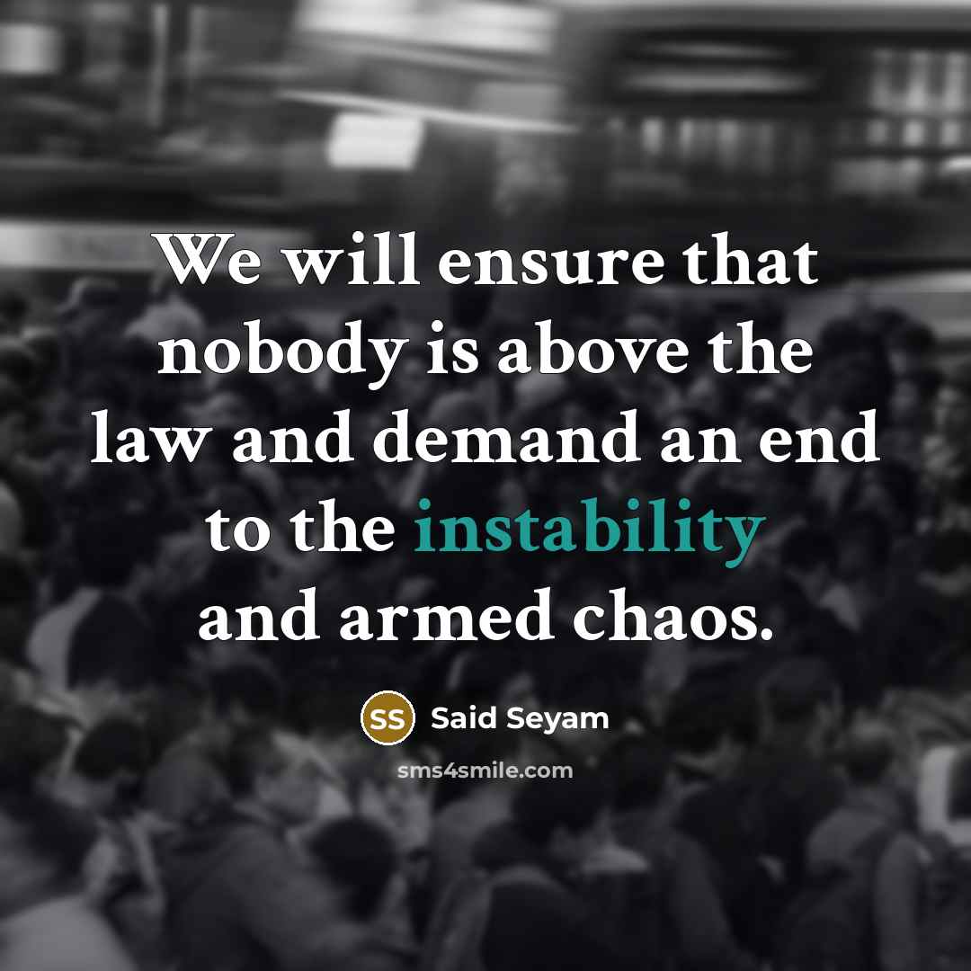 “We will ensure that nobody is above the law and…” quote by Said Seyam