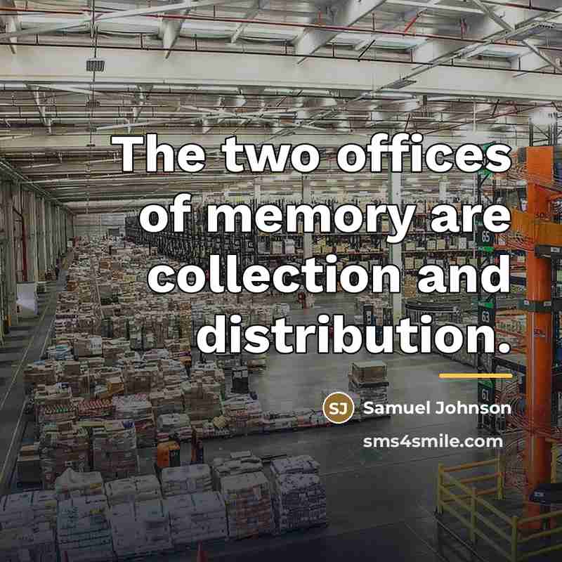 “The two offices of memory are collection and distribution.…” quote by Samuel Johnson