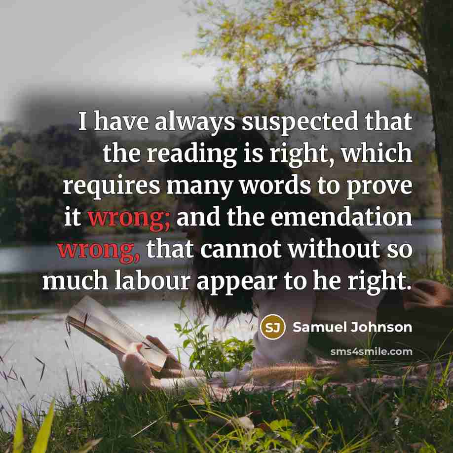 “I have always suspected that the reading is right, which…” quote by Samuel Johnson