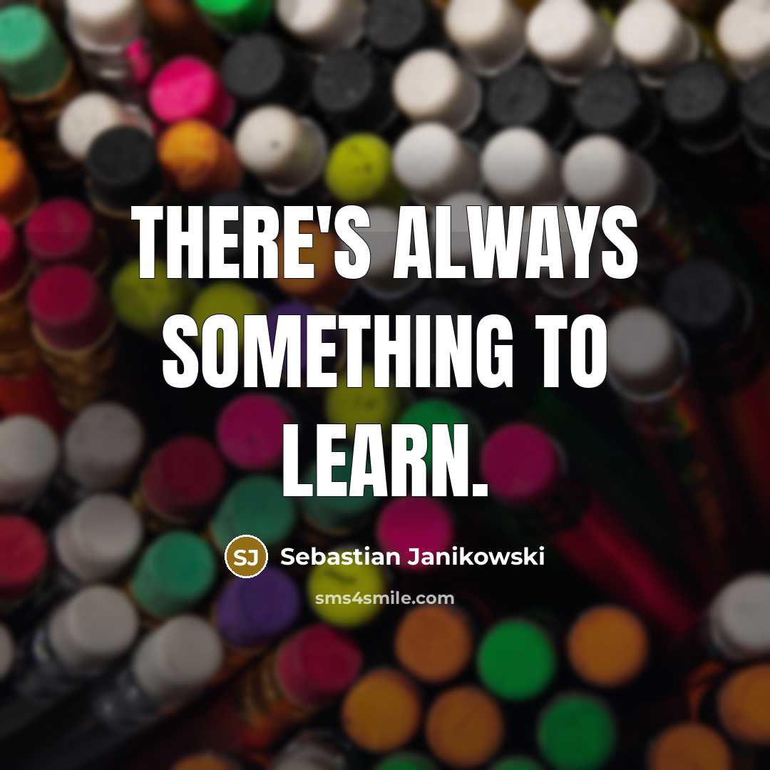 “There's always something to learn.…” quote by Sebastian Janikowski