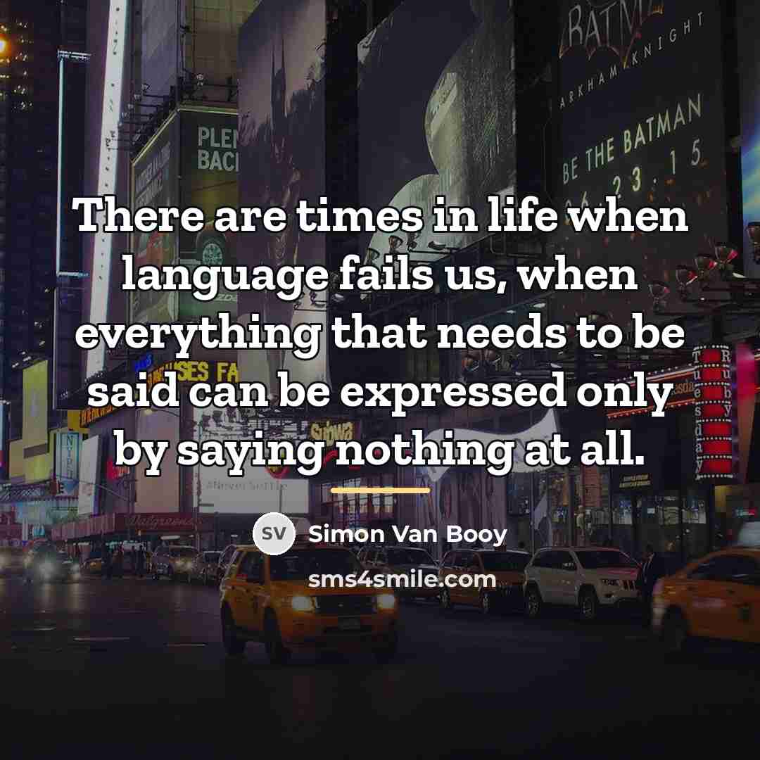 “There are times in life when language fails us, when…” quote by Simon Van Booy