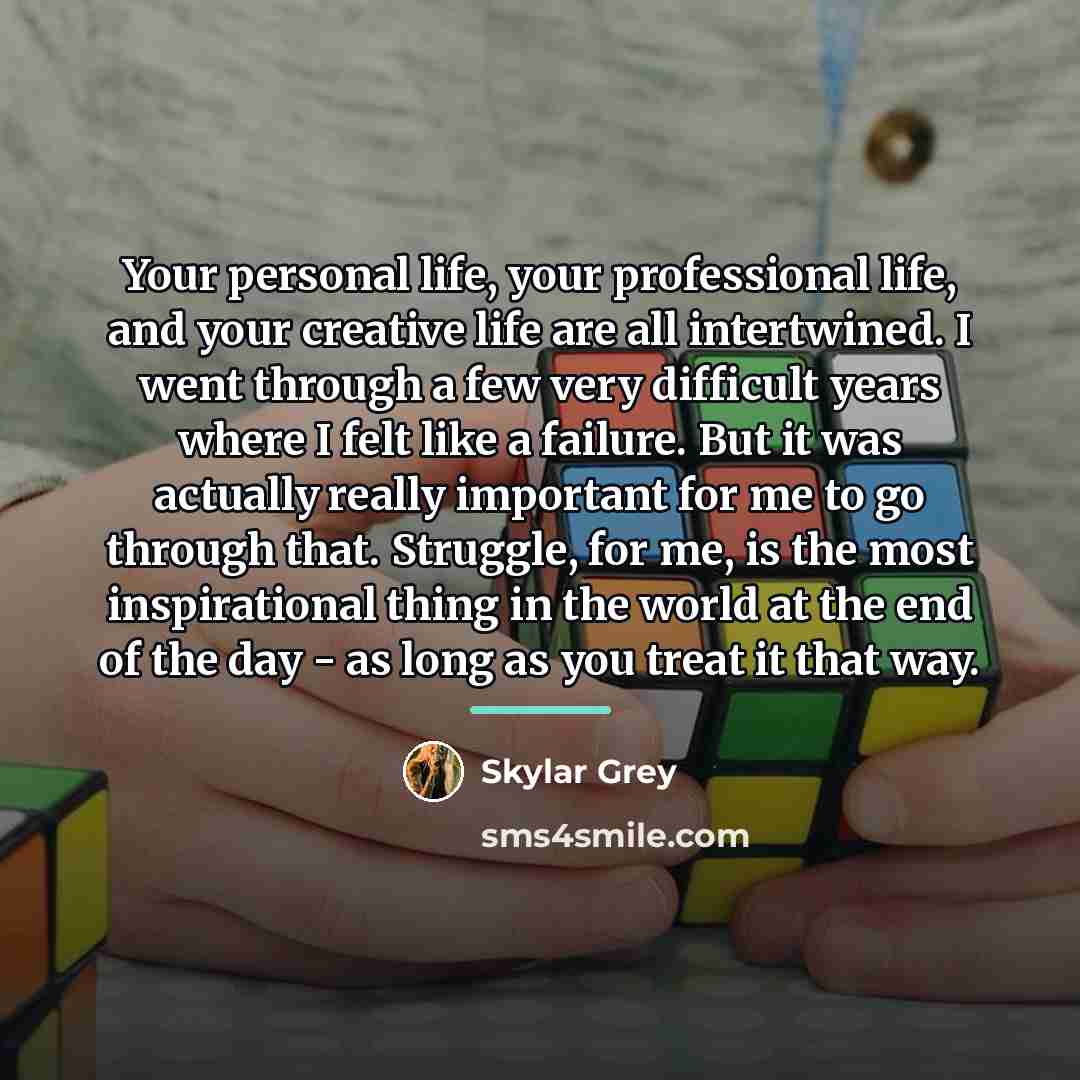 “Your personal life, your professional life, and your creative life…” quote by Skylar Grey