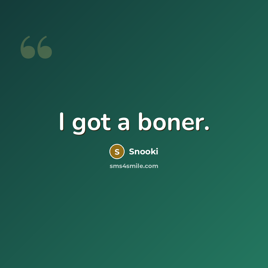 “I got a boner.…” quote by Snooki