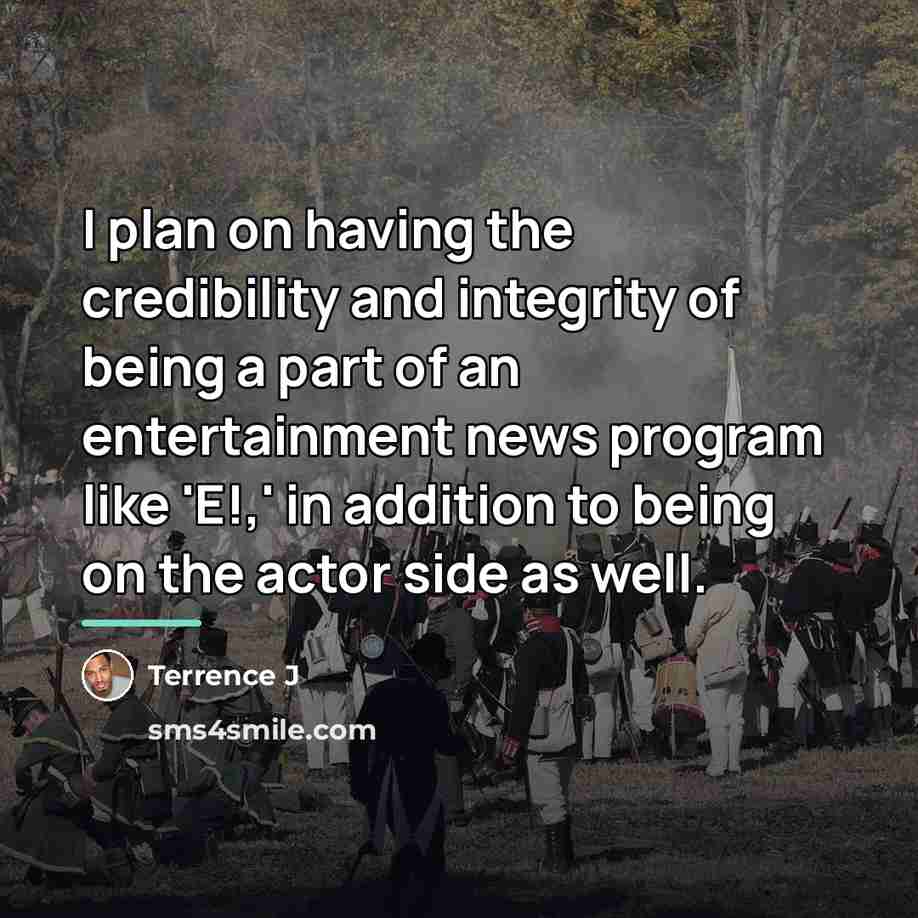 “I plan on having the credibility and integrity of being…” quote by Terrence J