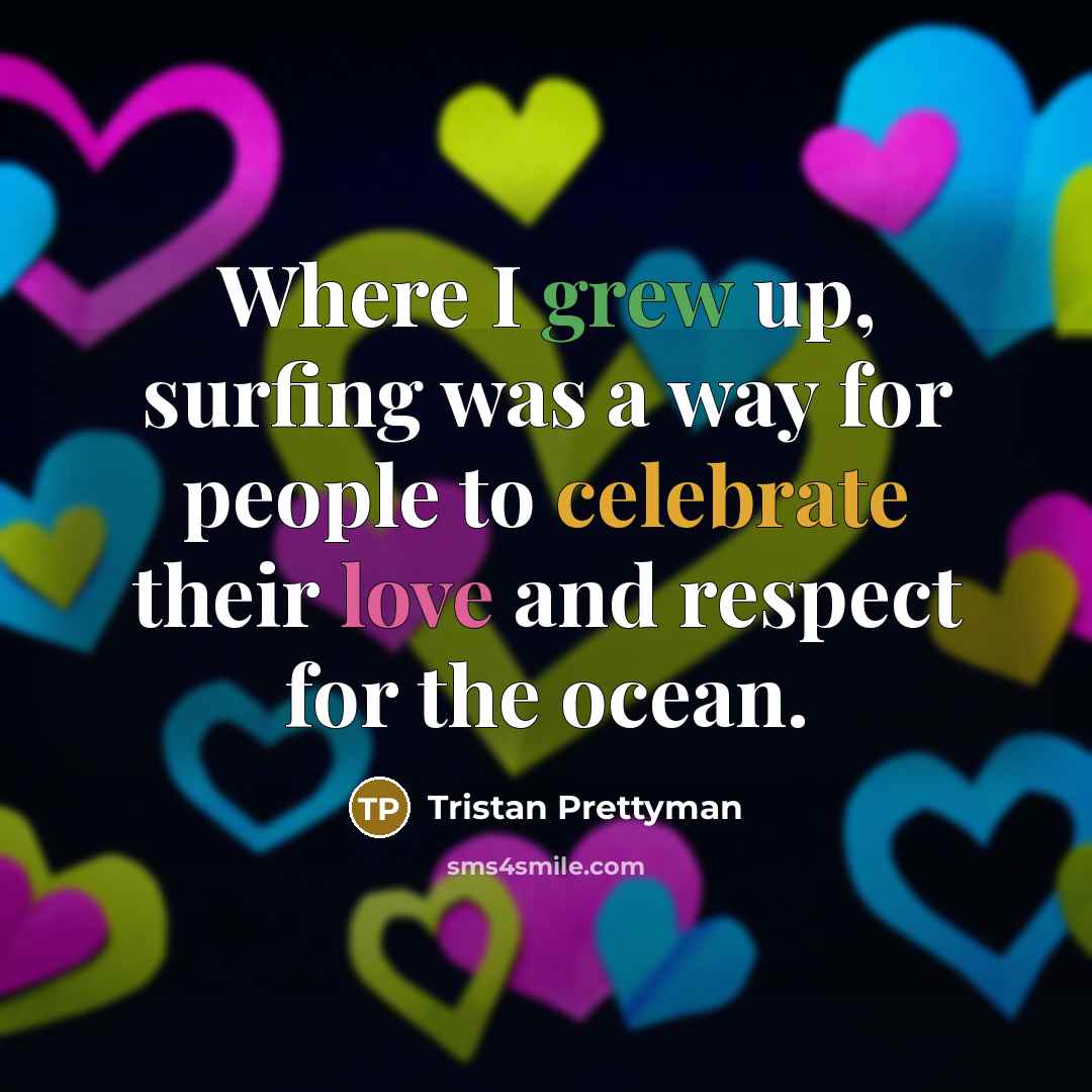 “Where I grew up, surfing was a way for people…” quote by Tristan Prettyman