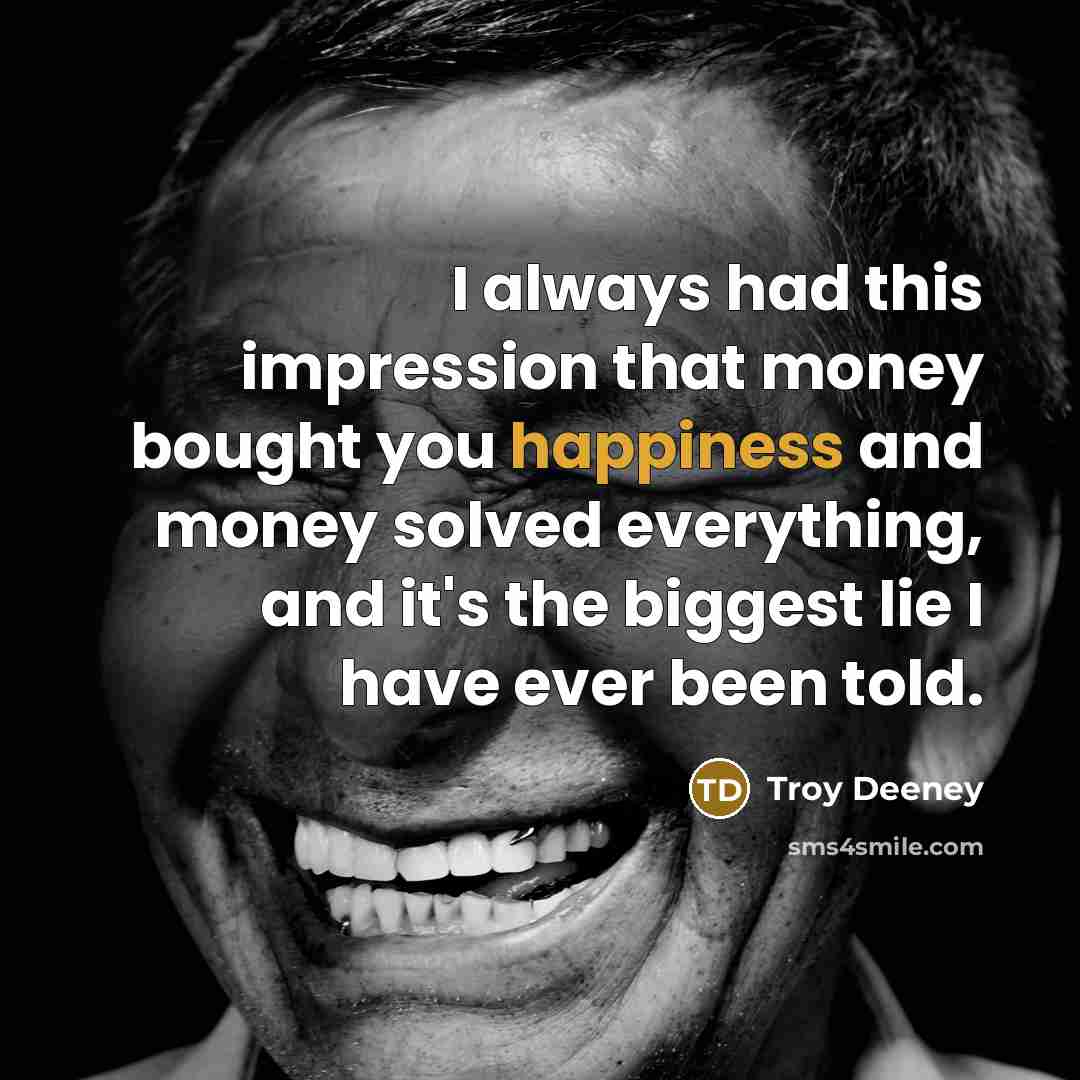 “I always had this impression that money bought you happiness…” quote by Troy Deeney