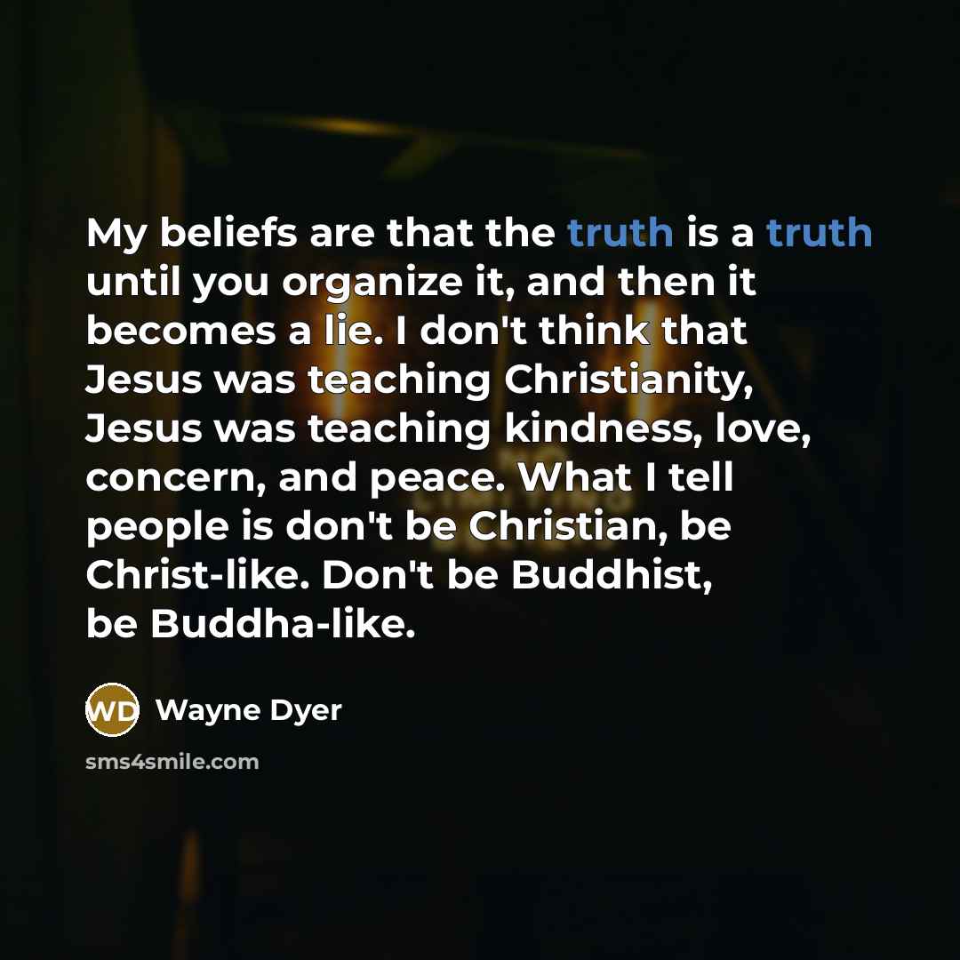 “My beliefs are that the truth is a truth until…” quote by Wayne Dyer