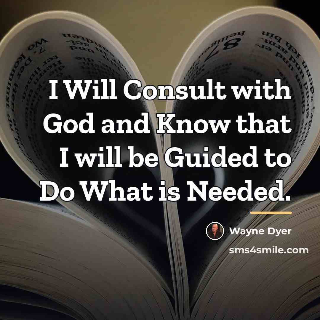 “I Will Consult with God and Know that I will…” quote by Wayne Dyer