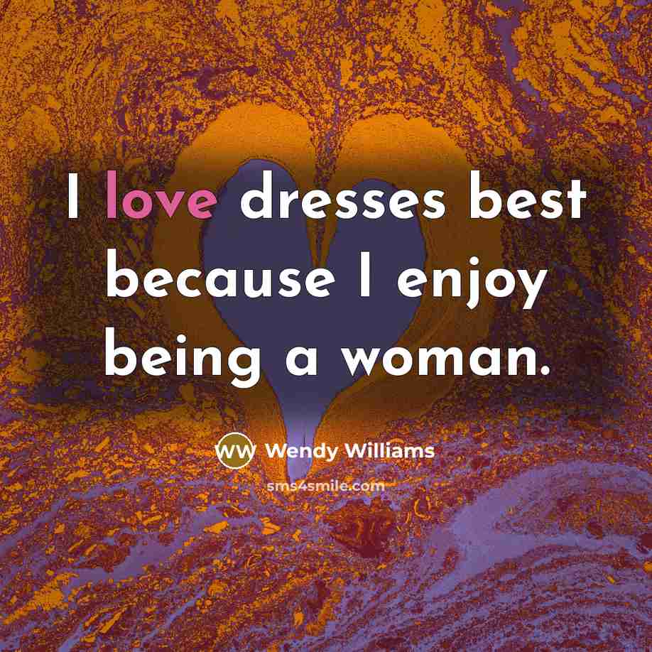 “I love dresses best because I enjoy being a woman.…” quote by Wendy Williams