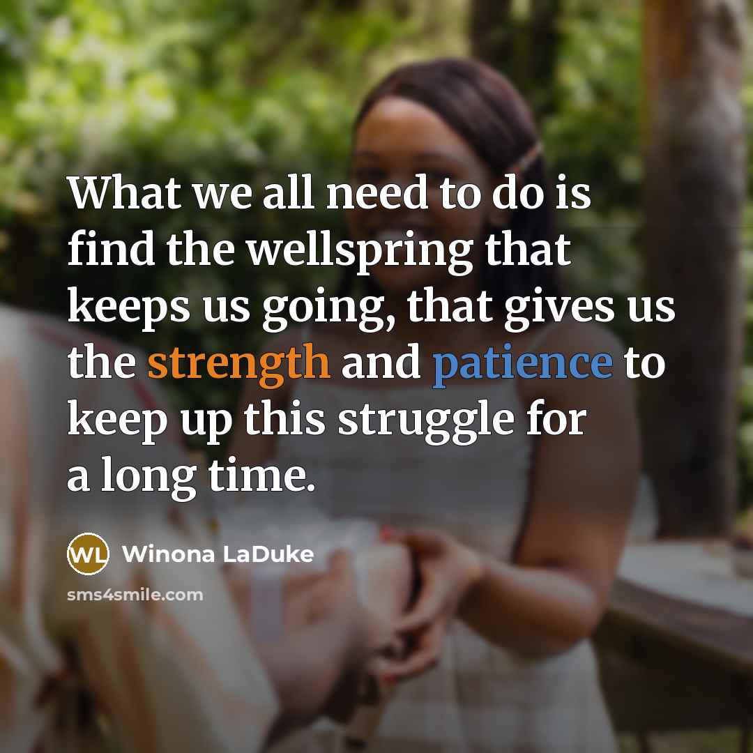 “What we all need to do is find the wellspring…” quote by Winona LaDuke