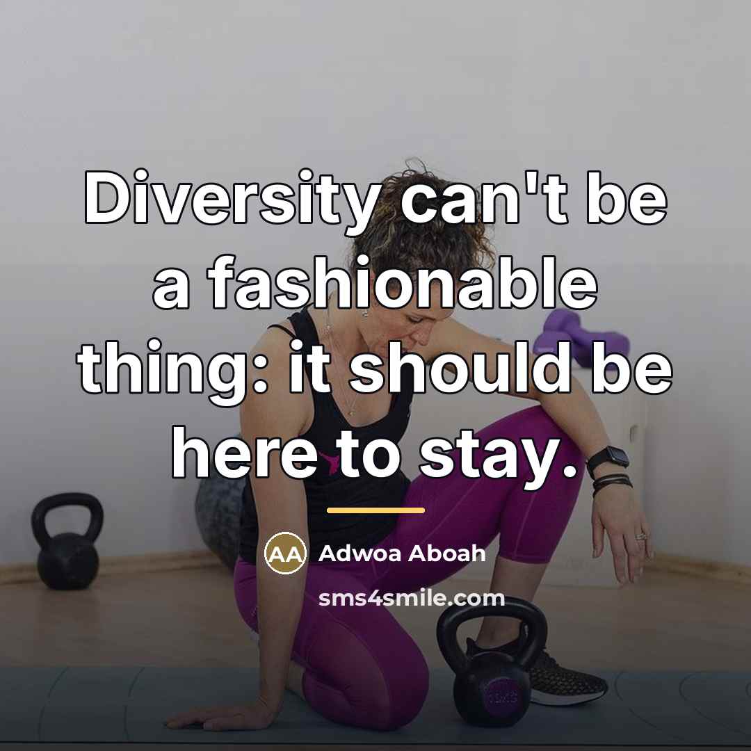 “Diversity can't be a fashionable thing: it should be here…” quote by Adwoa Aboah