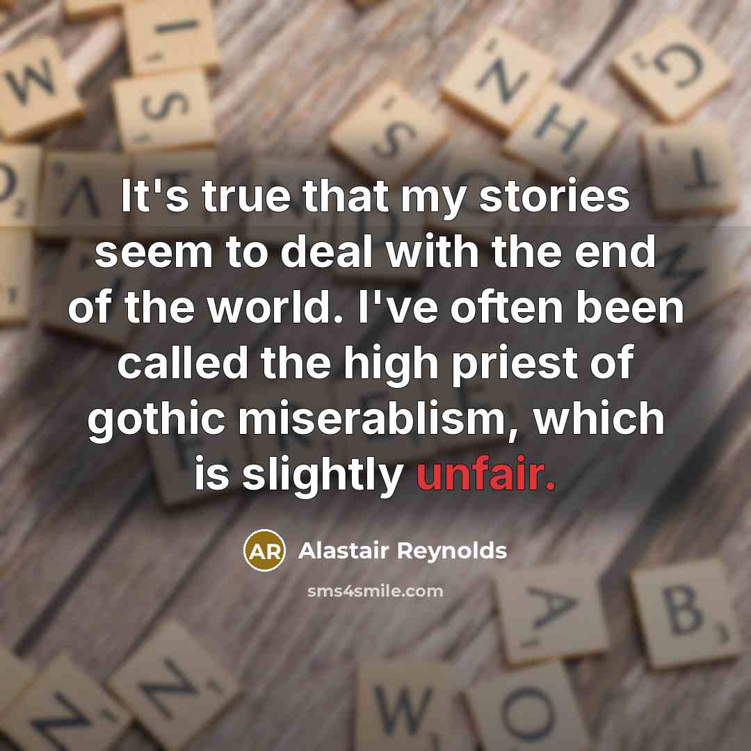 “It's true that my stories seem to deal with the…” quote by Alastair Reynolds