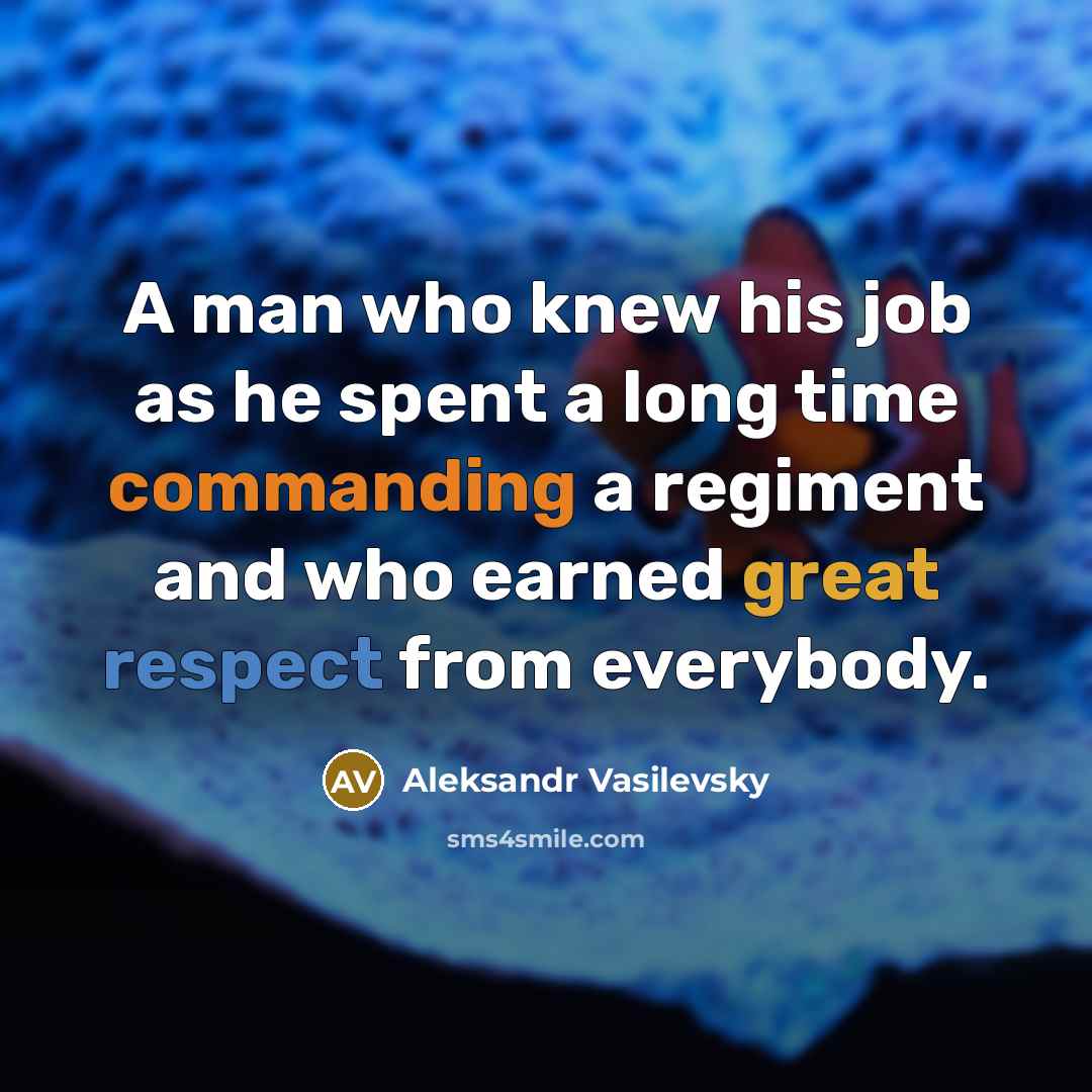 “A man who knew his job as he spent a…” quote by Aleksandr Vasilevsky
