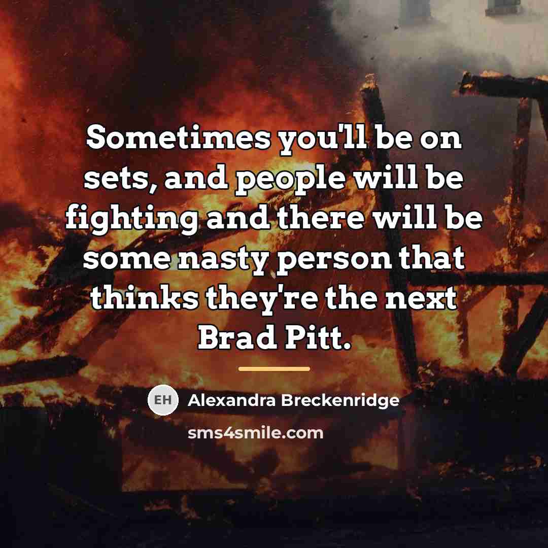 “Sometimes you'll be on sets, and people will be fighting…” quote by Alexandra Breckenridge