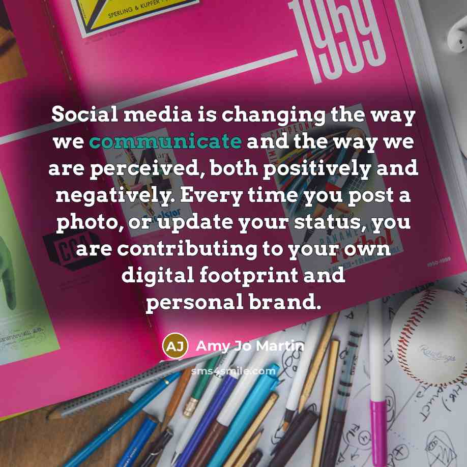 “Social media is changing the way we communicate and the…” quote by Amy Jo Martin