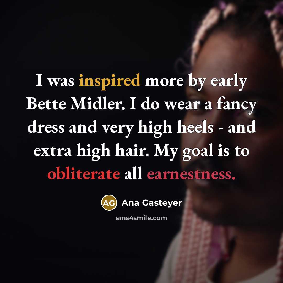 “I was inspired more by early Bette Midler. I do…” quote by Ana Gasteyer
