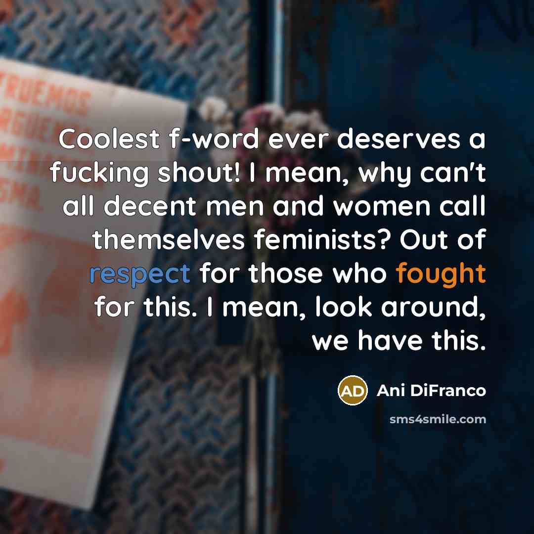 “Coolest f-word ever deserves a fucking shout! I mean, why…” quote by Ani Difranco