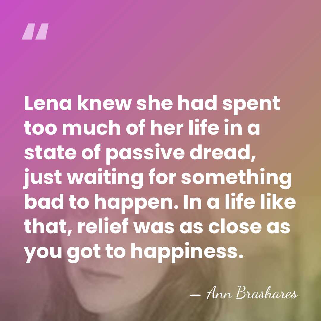 Lena knew she had spent too much of her life in a&hellip; - Ann Brashares
