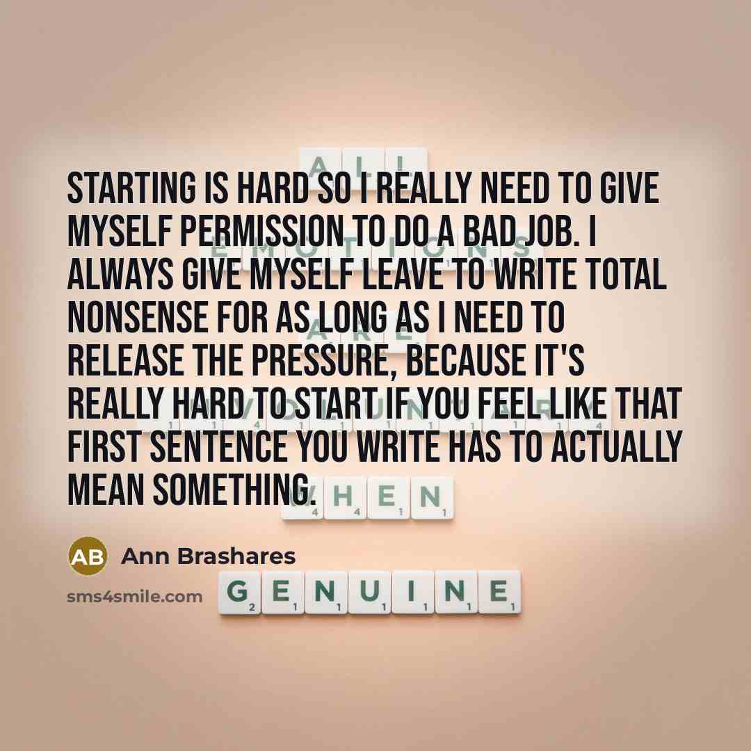 “Starting is hard so I really need to give myself…” quote by Ann Brashares