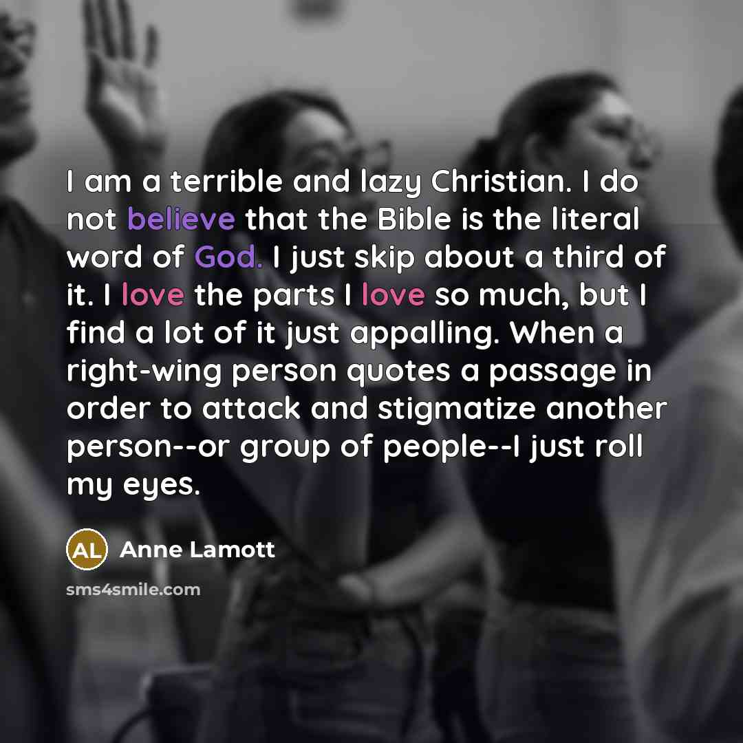 “I am a terrible and lazy Christian. I do not…” quote by Anne Lamott