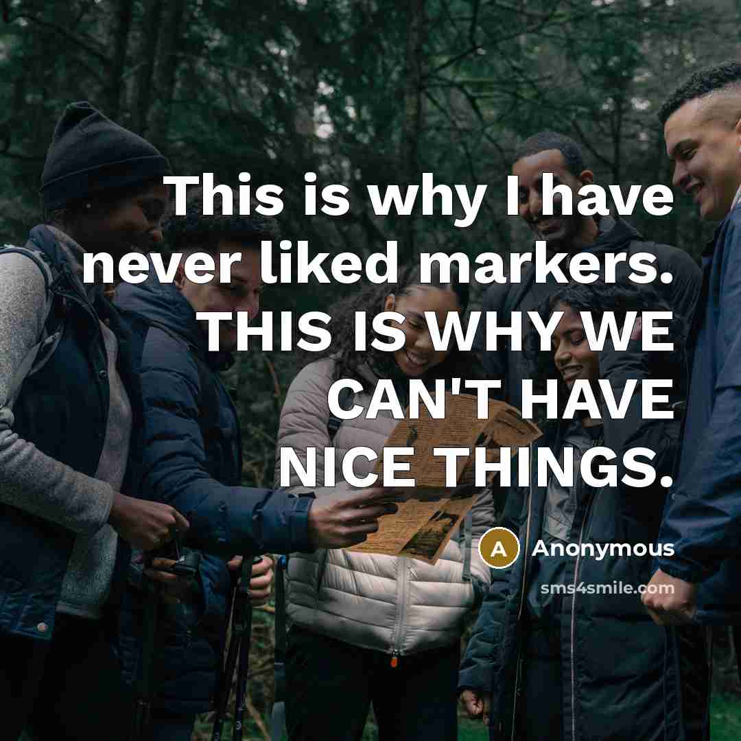 “This is why I have never liked markers. THIS IS…” quote by Anonymous