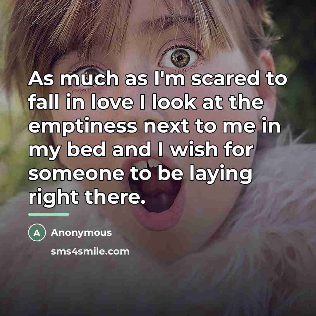 “As much as I'm scared to fall in love I…” quote by Anonymous