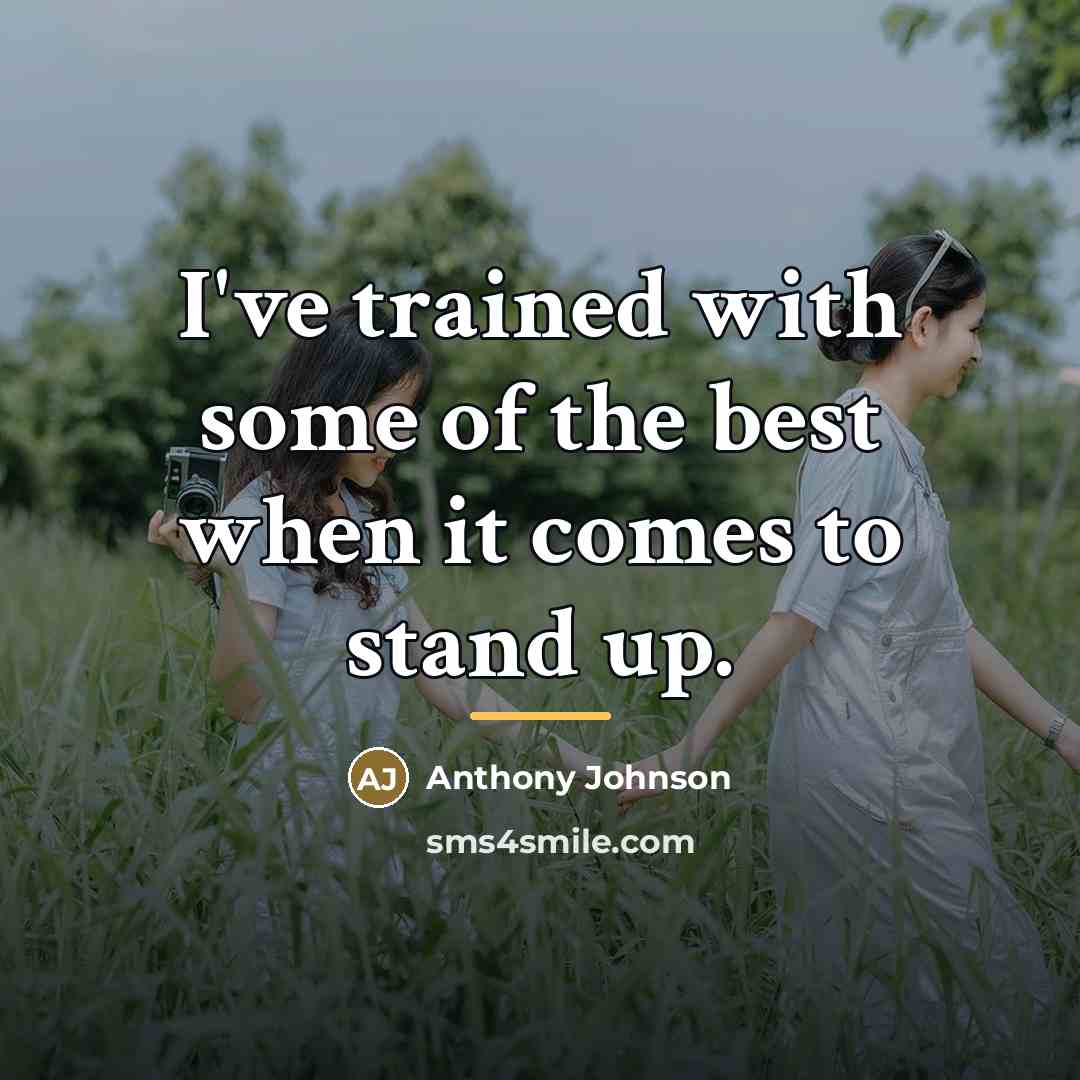 “I've trained with some of the best when it comes…” quote by Anthony Johnson