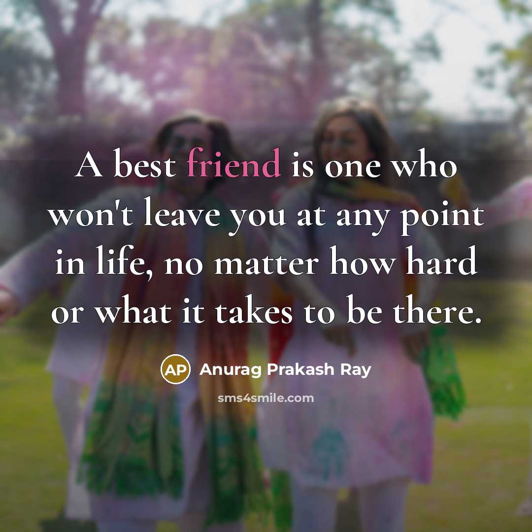 “A best friend is one who won't leave you at…” quote by Anurag Prakash Ray