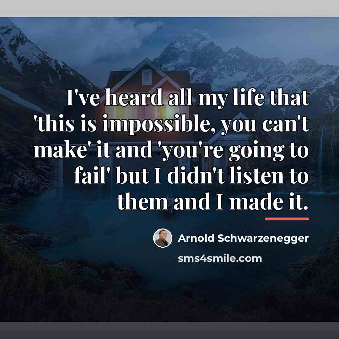 “I've heard all my life that 'this is impossible, you…” quote by Arnold Schwarzenegger