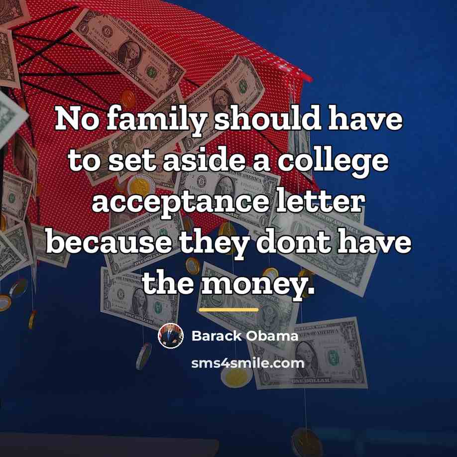 “No family should have to set aside a college acceptance…” quote by Barack Obama